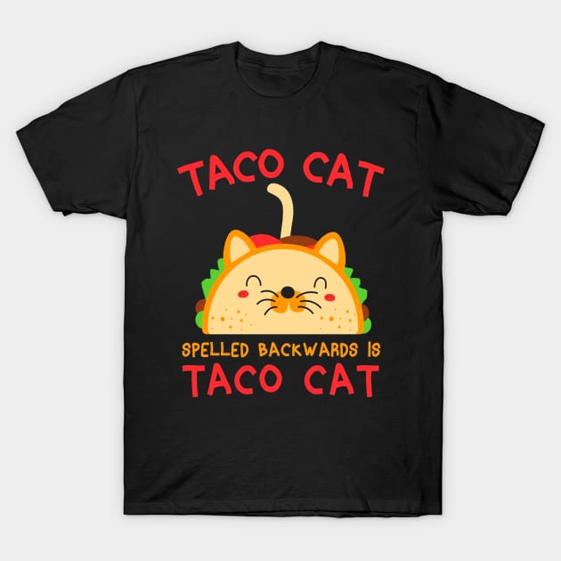 Taco Cat Spelled Backwards Is Taco Ca Funny Gift T-Shirt by nevilleanthonysse